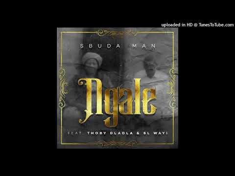 Sbuda - Ngale (feat. Thoby Dladla & SL Wayi)