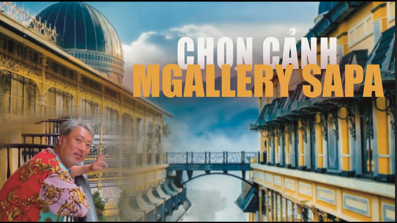 Chọn cảnh cho dự án mới - MGallery Sapa | Nguyễn Quang Dũng