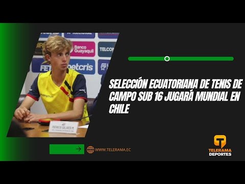 Selección ecuatoriana de tenis de campo sub 16 jugará mundial en Chile