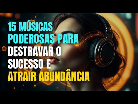 🎶 15 MÚSICAS para Aumentar a MOTIVAÇÃO, Atrair PROSPERIDADE  e ELEVAR sua ENERGIA