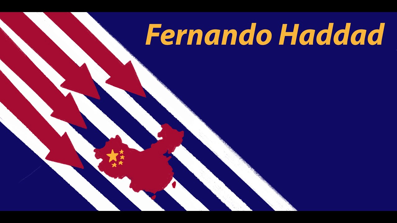 Fernando Haddad - A New Cold War on China is against the interests of humanity