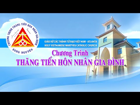 Chương Trình Thăng Tiến Hôn Nhân Gia Đình tại Giáo Xứ Các Thánh Tử Đạo Việt Nam - Atlanta, Georgia