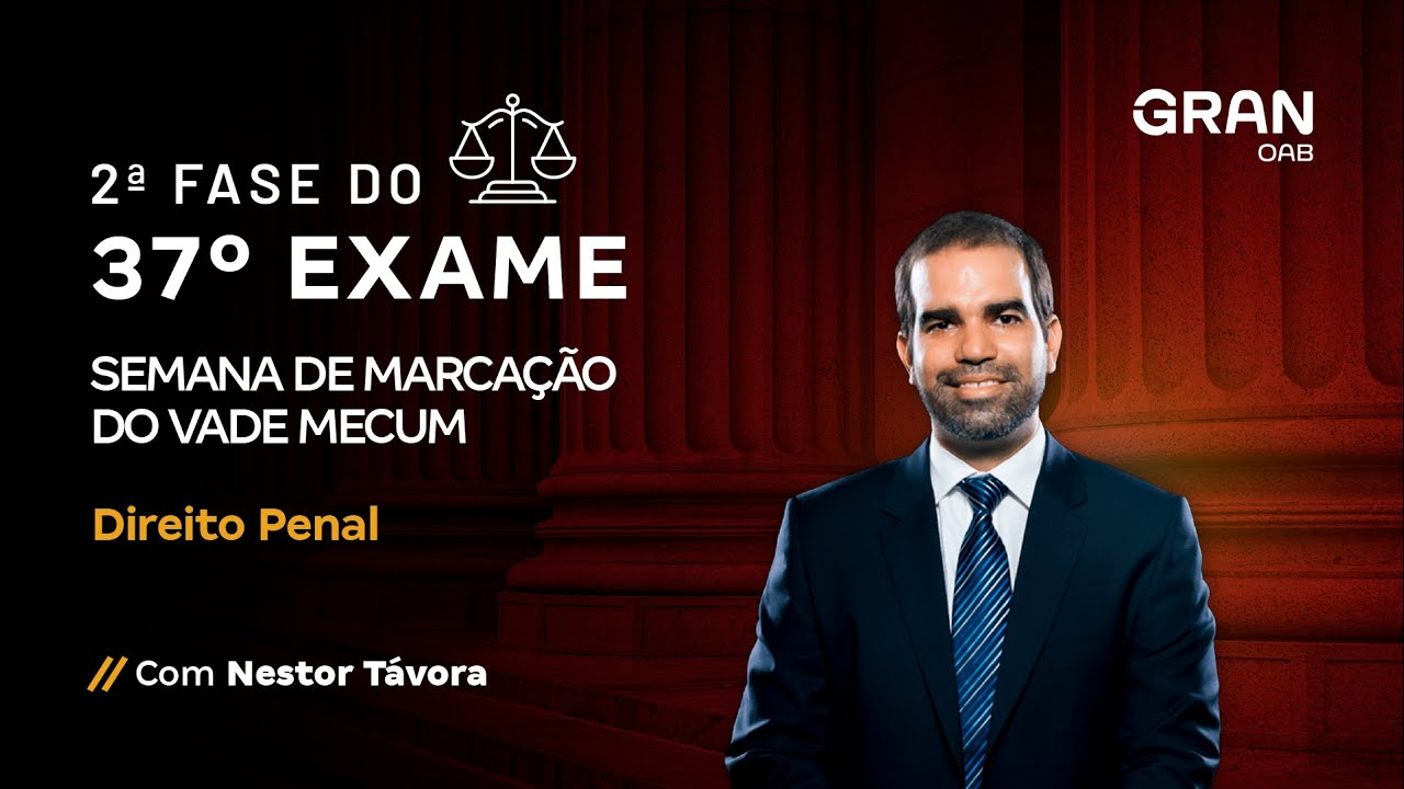 2ª fase do Exame 37 OAB - Marcação do Vade Mecum - Direito Penal com Nestor Távora
