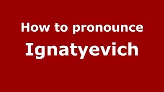 How to pronounce Ignatyevich
