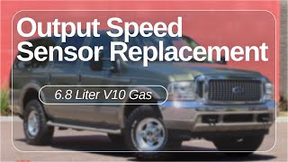 Output Speed Sensor Replacement Ford 4R100 6.8 Liter Excursion, F250, F350, Super Duty PO720 Code