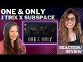 ONE ONLY JTrix X SubSpace REACTION