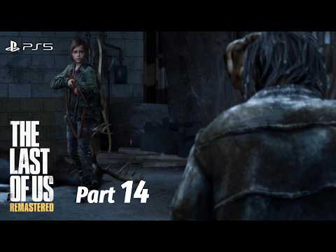 The Last of Us Remastered [PS5] Part 14 Gameplay Walkthrough