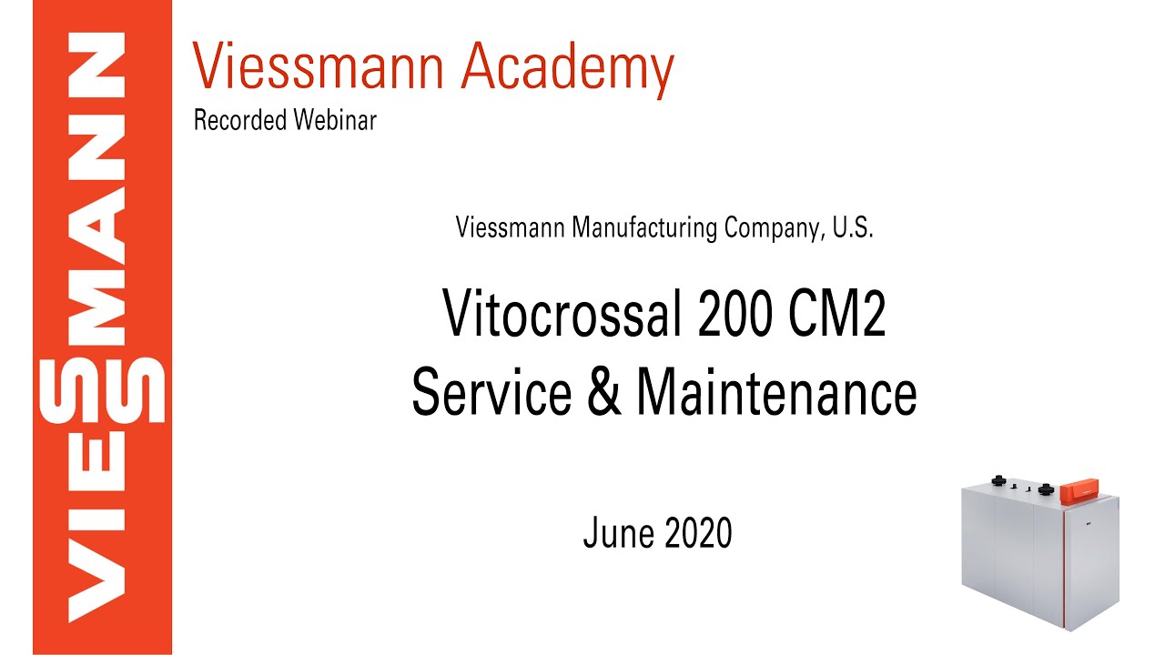 Vitocrossal 200 CM2 Service/Maintenance Webinar - June 20202