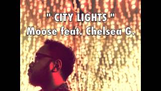 Moose feat. Chelsea G., City Lights ( Original )