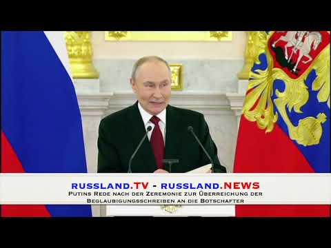 Putins Rede nach der Zeremonie zur Überreichung der Beglaubigungsschreiben an die Botschafter