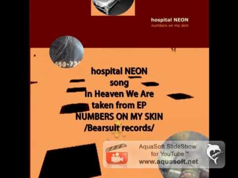 hospital NEON - Here In Heaven We Are (Audio only)