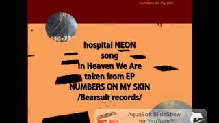 hospital NEON - Here In Heaven We Are (Audio only)