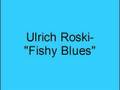 Ulrich Roski- Fishy Blues 