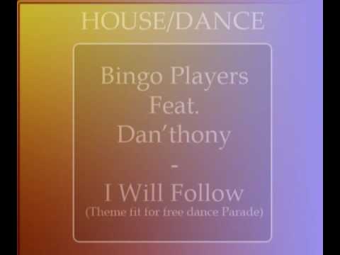 Bingo Players Feat. Dan'Thony - I Will Follow (Theme Fit For Free Dance Parade) (Radio Edit) [HQ]