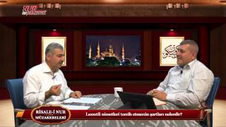 Risale-i Nur Müzakereleri - Lezzetli nimetleri tercih etmenin şartları nelerdir?