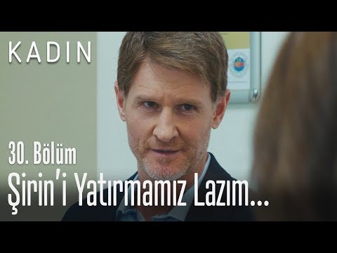 Şirin'in hastaneye yatması gerektiğini düşünüyorum - Kadın 30. Bölüm