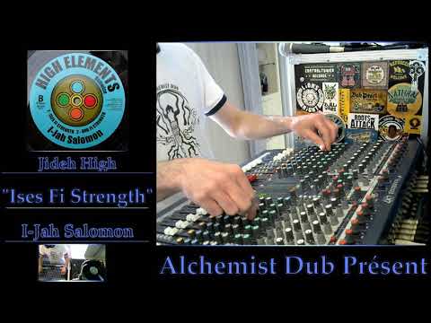 HIGH ELEMENTS   Ises Fi  Strength   I Jah Salomon Played by Alchemist Dub