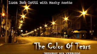 Luca Bob Gotti with Machy Acotto - The Color of Tears (Bombay Mix)