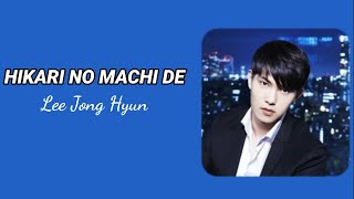 Hikari no Machi De - Lee Jong Hyun ( CNBLUE )  Easy Lyrics