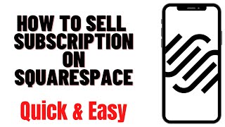 HOW TO SELL SUBSCRIPTION ON SQUARESPACE 2024