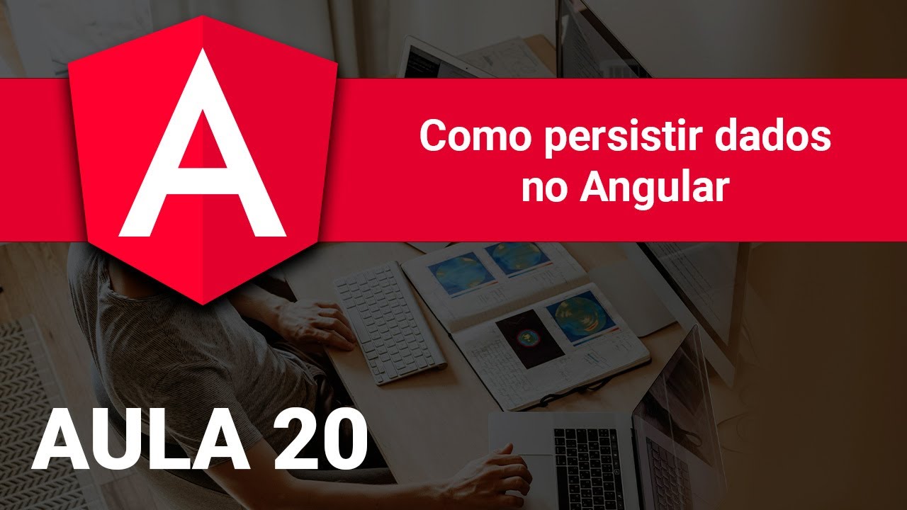 Como persistir dados em uma aplicação Angular | Aula 20