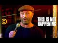 This Is Not Happening - Joe Rogan Meets a Crazy ...