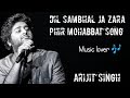 Dil Sambhal Ja Zara Phir Mohabbat Karne Chala Song Arijit Singh Love Song Full