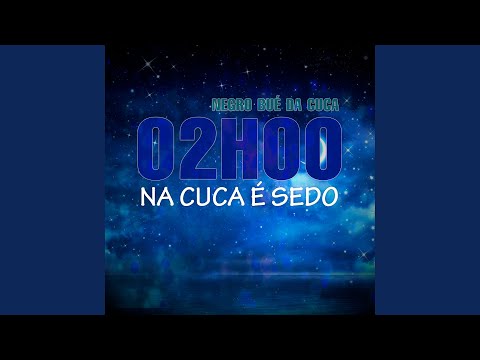 02H00 na Cuca É Sedo
