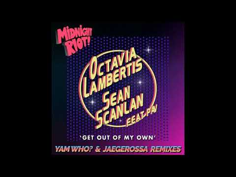 Octavia Lambertis & Sean Scanlan Feat. Pav - Get out of My Own (Yam Who? & Jaegerossa Vocal Mix)