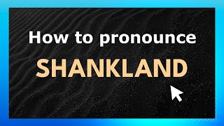 How to pronounce Shankland