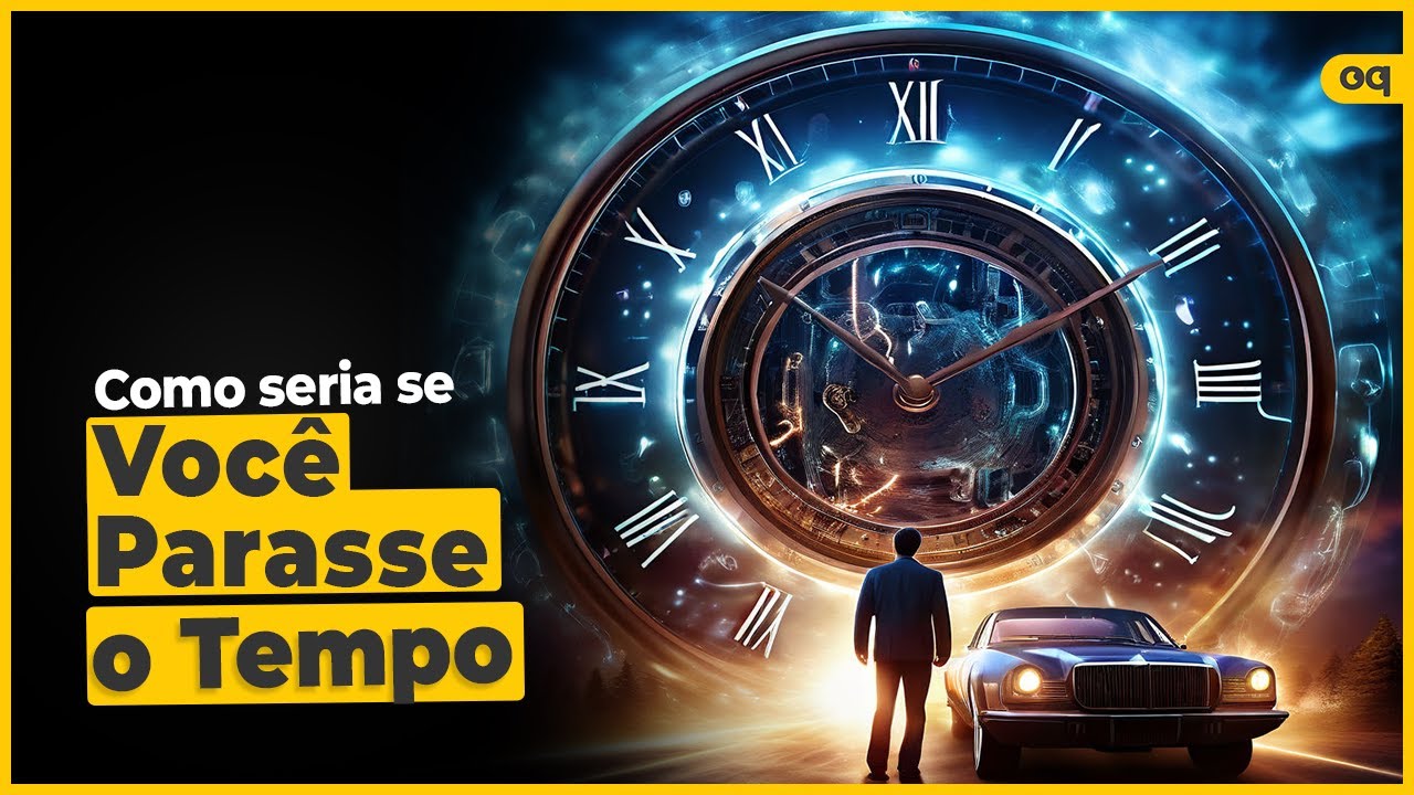 O Que Aconteceria Se Você Pudesse Parar o Tempo?