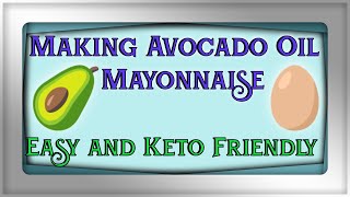 Making Avocado Oil Mayo - Easy and Keto Friendly!