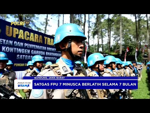 KASATGAS FPU 7 MINUSCA PASTIKAN PASUKAN POLRI SIAP IKUTI MISI PERDAMAIAN DUNIA