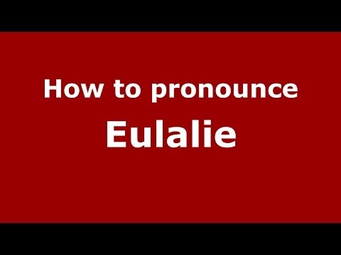 How to pronounce Eulalie