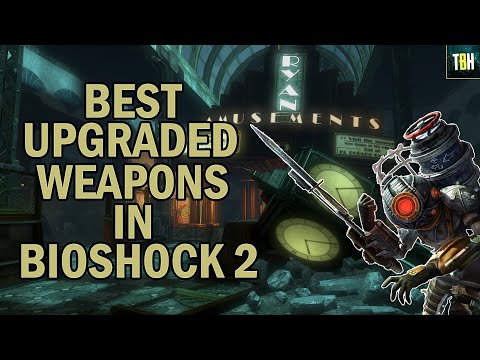 What Are the Best Upgraded Weapons from Bioshock 2? | Best Weapons Upgrades to Use in Bioshock 2!