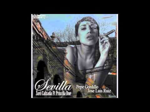 Javi Calzada Ft Priscila Due - Sevilla (Pepe Gordillo & Jose Luis Ruiz Remix)