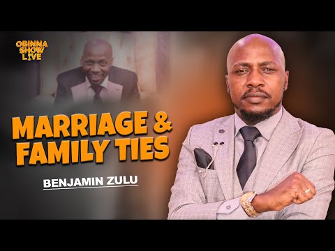 OBINNA SHOW LIVE: MARRIAGE & FAMILY TIES - Benjamin Zulu