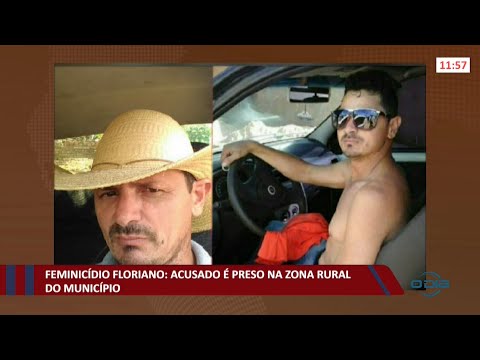 Feminicídio em Floriano: Acusado é preso na zona rural 10 11 2021