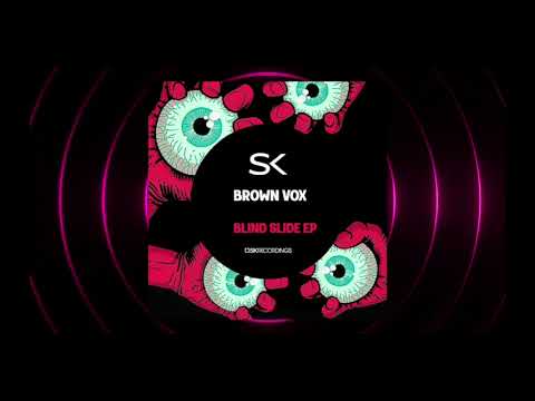 Brown Vox - Blind Slide (Original Mix) [SK264]