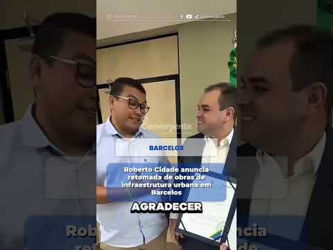 Roberto Cidade anuncia retomada de obras de infraestrutura urbana em Barcelos