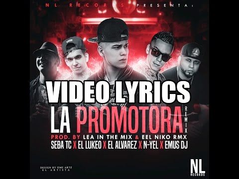 La Promotora (Official Remix) - El Lukeo feat. Seba TC, Emus DJ, N-Yel & El Alvarez (Video Lyric)