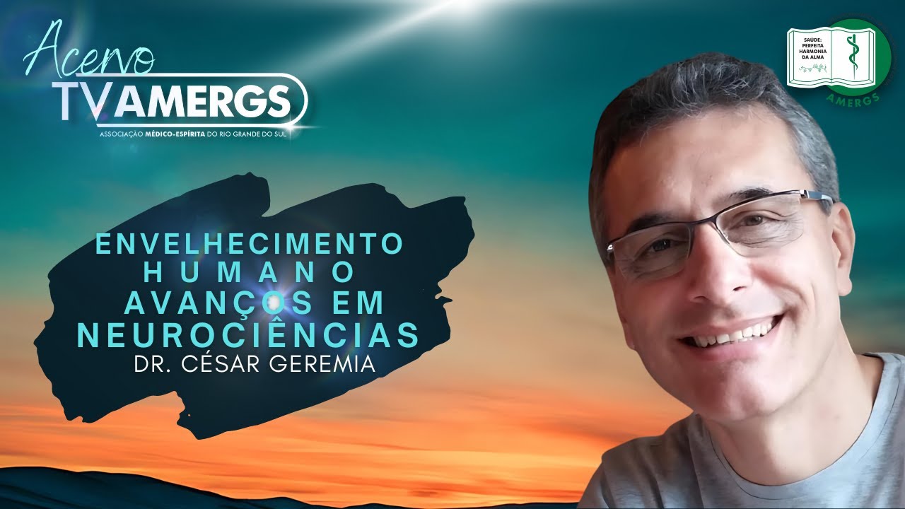 ENVELHECIMENTO HUMANO: AVANÇOS EM NEUROCIÊNCIAS | Dr. César Geremia