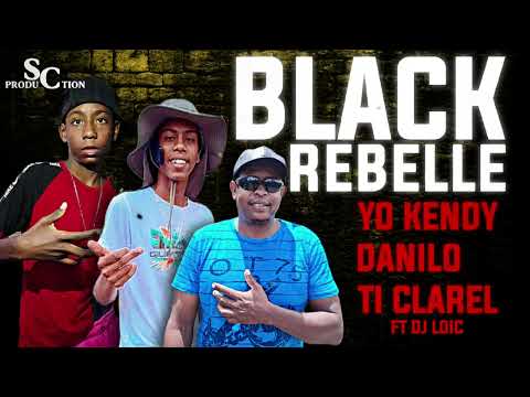 Black Rebelle - Yo kendy x Danilo x Ti Clarel ft Dj Loic