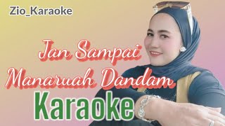 Download lagu Jan Sampai Manaruah Dandam Karaoke mp3 Download lagu Jan Sampai Manaruah Dandam Karaoke mp3