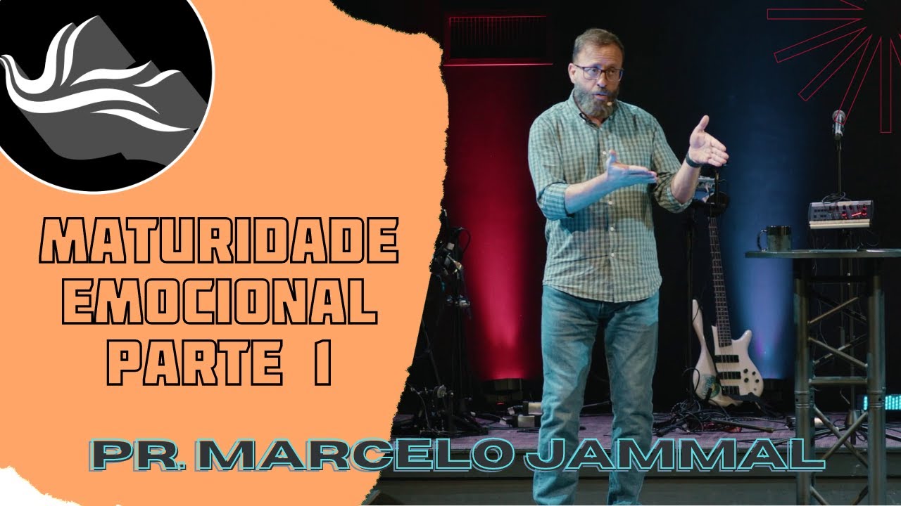 Maturidade Emocional (Pt. 1) :: Pr. Marcelo Jammal