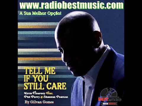 Kevin Flournoy - Tell Me If You Still Care.  Feat. Shannon Pearson & Phill Perry . Radio Best Music