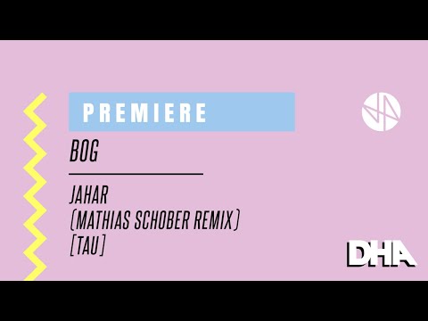 Premiere: BOg - Jahar (Mathias Schober Remix) [TAU]
