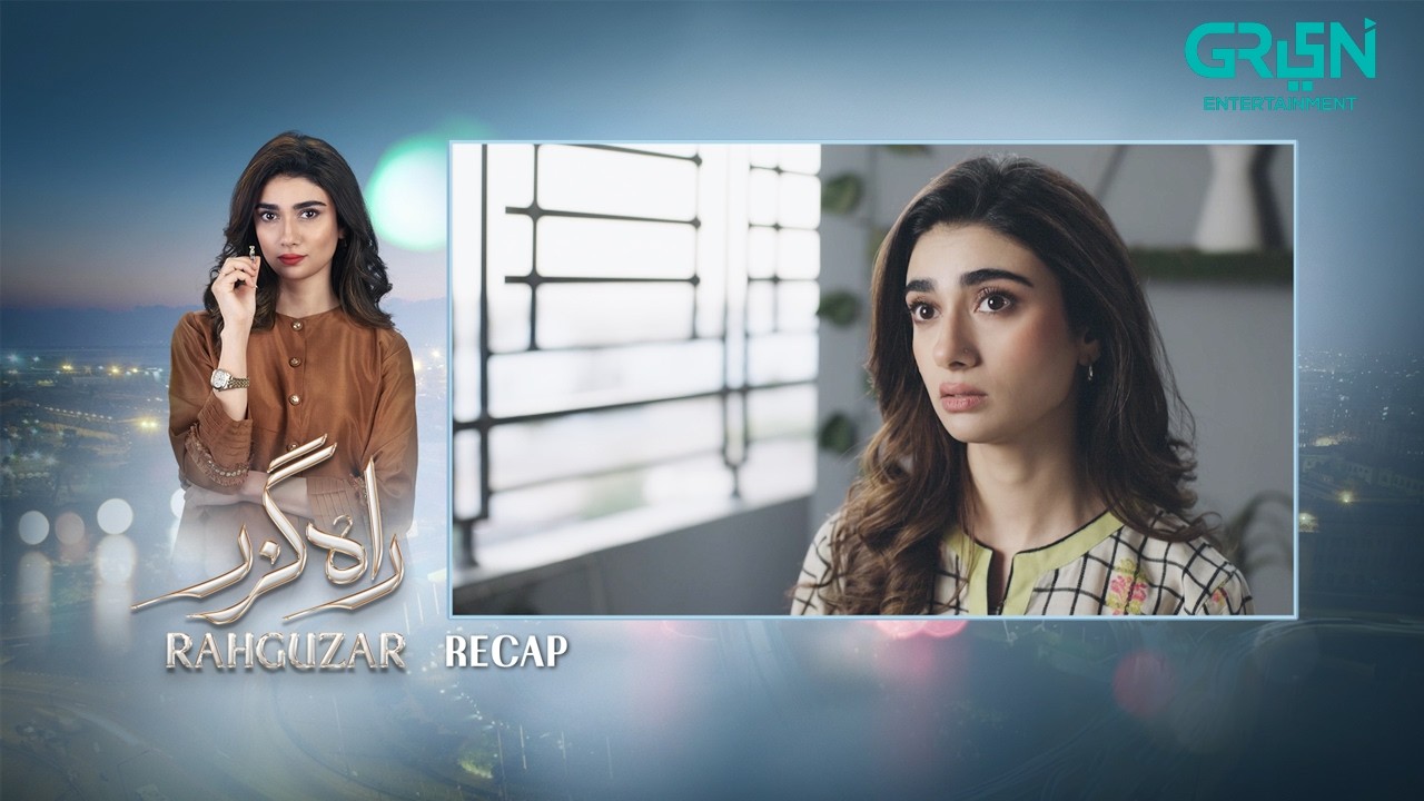 Recap - Rahguzar Episode 55 | 23rd July 2026 | Hira Mani - Mohib Mirza | Green TV Entertainment