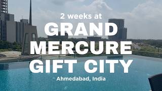Grand Mercure Ahmedabad GIFT City Hotel, India | Hotel Tour & 2-Week Stay Review