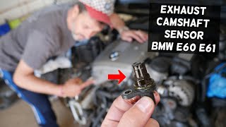 EXHAUST CAMSHAFT POSITION SENSOR REPLACEMENT LOCATION BMW E60 E61